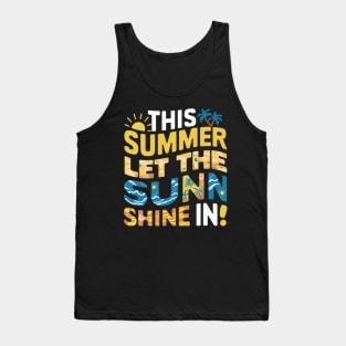 This Summer Let The Sunn Shinein Tank Top